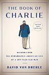 The Book of Charlie: Wisdom from the Remarkable American Life of a 109-Year-Old Man