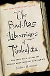 The Bad-Ass Librarians of Timbuktu: And Their Race to Save the World's Most Precious Manuscripts