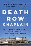 Death Row Chaplain: Unbelievable True Stories from America's Most Notorious Prison