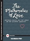 The Mathematics of Love: Patterns, Proofs, and the Search for the Ultimate Equation