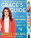 Grace's Guide: The Art of Pretending to Be a Grown-Up