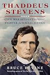 Thaddeus Stevens: Civil War Revolutionary, Fighter for Racial Justice
