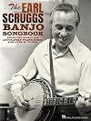 The Earl Scruggs Banjo Songbook: Selected Banjo Tab Accurately Transcribed for over 80 Tunes with Foreword by Jim Mills