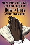 When I Was A Little Girl, My Father Taught Me How To Pray