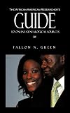 The African American Researcher's Guide To Online Genealogical Sources: From The Personal Notebook of Genealogist Fallon N. Green