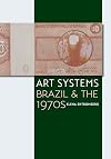 Art Systems: Brazil and the 1970s (Latin American and Caribbean Arts and Culture)