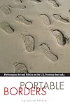 Portable Borders: Performance Art and Politics on the U.S. Frontera since 1984 (Latin American and Caribbean Arts and Culture Publication In)
