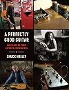 A Perfectly Good Guitar: Musicians on Their Favorite Instruments