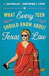 What Every Teen Should Know about Texas Law