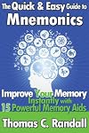 The Quick and Easy Guide to Mnemonics: Improve Your Memory Instantly with 15 Powerful Memory Aids