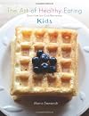 The Art of Healthy Eating - Kids: grain free low carb reinvented (Volume 2)