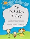 My Toddler Talks: Strategies and Activities to Promote Your Child's Language Development