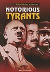 Notorious Tyrants (Great People in History (Rosen))