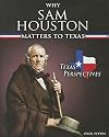 Why Sam Houston Matters to Texas (Texas Perspectives)