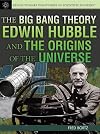 The Big Bang Theory: Edwin Hubble and the Origins of the Universe (Revolutionary Discoveries of Scientific Pioneers)