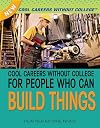 Cool Careers Without College for People Who Can Build Things (New Cool Careers Without College)
