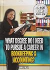 What Degree Do I Need to Pursue a Career in Bookkeeping & Accounting? (Right Degree for Me)