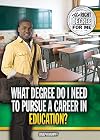 What Degree Do I Need to Pursue a Career in Education? (Right Degree for Me)
