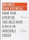 Maximize Your Potential: Grow Your Expertise, Take Bold Risks & Build an Incredible Career (99U)