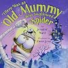 There Was an Old Mummy Who Swallowed a Spider