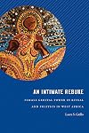 An Intimate Rebuke: Female Genital Power in Ritual and Politics in West Africa (Religious Cultures of African and African Diaspora People)