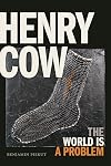 Henry Cow: The World Is a Problem