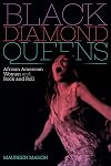 Black Diamond Queens: African American Women and Rock and Roll (Refiguring American Music)
