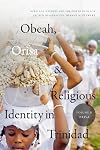 Obeah, Orisa, and Religious Identity in Trinidad, Volume II, Orisa: Africana Nations and the Power of Black Sacred Imagination (Volume 2) (Religious Cultures of African and African Diaspora People)