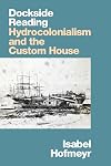 Dockside Reading: Hydrocolonialism and the Custom House