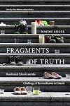Fragments of Truth: Indian Residential Schools and the Challenge of Reconciliation in Canada