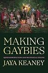 Making Gaybies: Queer Reproduction and Multiracial Feeling