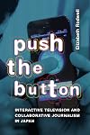 Push the Button: Interactive Television and Collaborative Journalism in Japan