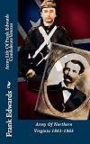 Army Life Of Frank Edwards Confederate Veteran: Army Of Northern Virginia 1861-1865