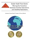 Easier Said Than Done: Making the Transition Between Combat Operations and Stability Operations: Global War on Terrorism Occasional Paper 7