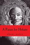 A Paean for Hekate - mrs shani oates