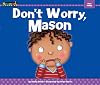 Don't Worry, Mason (Myself)