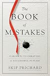 The Book of Mistakes: 9 Secrets to Creating a Successful Future