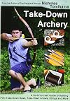 Take-Down Archery: A Do-It-Yourself Guide to Building PVC Take-Down Bows, Take-Down Arrows, Strings and More