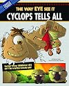 Cyclops Tells All: The Way EYE See It (The Other Side of the Myth)