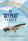 My sky pilot career : a Rabbi in the United States Air Force, 1956-1981
