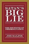 Satan's Big Lie: The Doctrine of Predestination