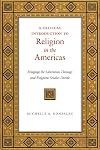 A Critical Introduction to Religion in the Americas: Bridging the Liberation Theology and Religious Studies Divide