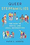 Queer Stepfamilies: The Path to Social and Legal Recognition