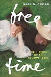 Free Time: The History of an Elusive Ideal