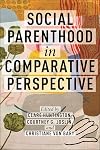 Social Parenthood in Comparative Perspective (Families, Law, and Society, 19)