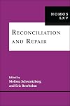 Reconciliation and Repair: NOMOS LXV (NOMOS - American Society for Political and Legal Philosophy)