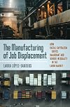 The Manufacturing of Job Displacement: How Racial Capitalism Drives Immigrant and Gender Inequality in the Labor Market