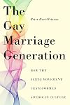 The Gay Marriage Generation: How the LGBTQ Movement Transformed American Culture