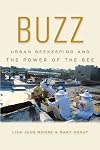 Buzz: Urban Beekeeping and the Power of the Bee (Biopolitics Series)
