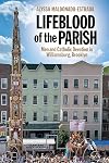 Lifeblood of the Parish: Men and Catholic Devotion in Williamsburg, Brooklyn (North American Religions)